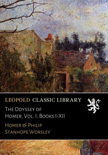 The Odyssey of Homer, Vol. I, Books I-XII