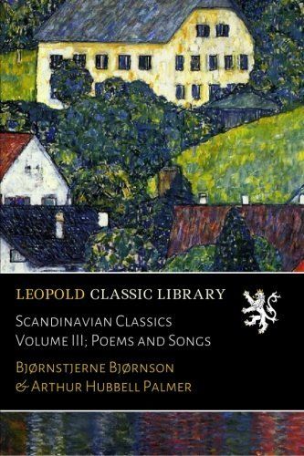 Scandinavian Classics Volume III; Poems and Songs