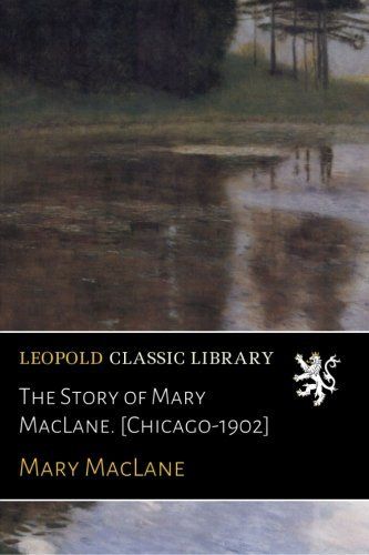 The Story of Mary MacLane. [Chicago-1902]