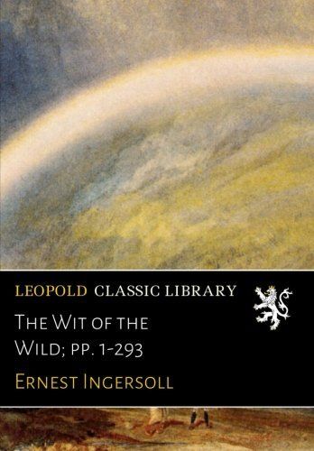 The Wit of the Wild; pp. 1-293