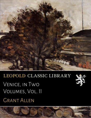 Venice, in Two Volumes, Vol. II