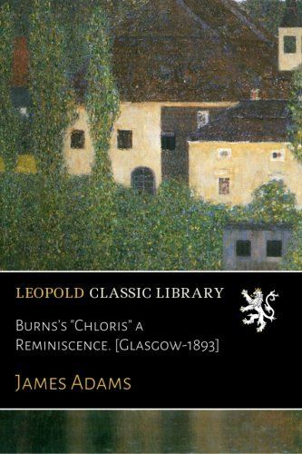 Burns's "Chloris" a Reminiscence. [Glasgow-1893]