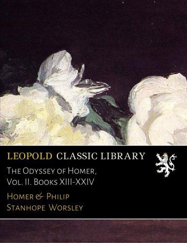 The Odyssey of Homer, Vol. II. Books XIII-XXIV