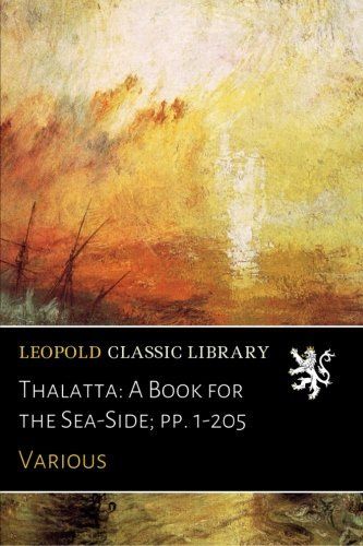 Thalatta: A Book for the Sea-Side; pp. 1-205