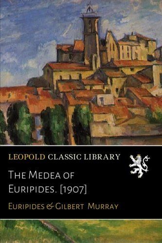 The Medea of Euripides. [1907]