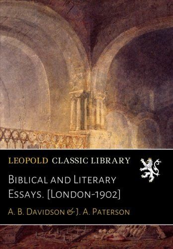 Biblical and Literary Essays. [London-1902]
