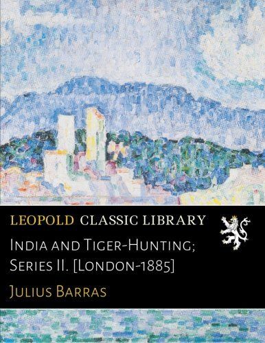 India and Tiger-Hunting; Series II. [London-1885]