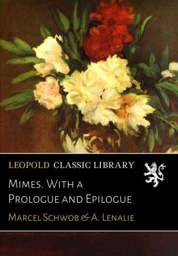 Mimes. With a Prologue and Epilogue