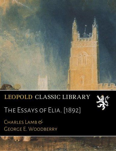 The Essays of Elia. [1892]