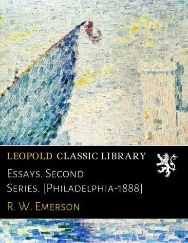 Essays. Second Series. [Philadelphia-1888]