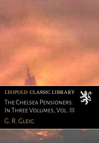 The Chelsea Pensioners. In Three Volumes, Vol. III