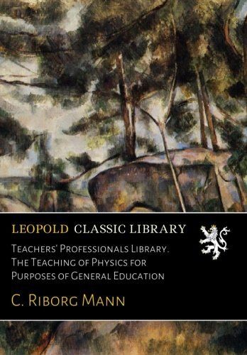 Teachers' Professionals Library. The Teaching of Physics for Purposes of General Education
