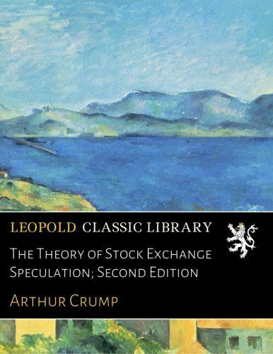 The Theory of Stock Exchange Speculation; Second Edition