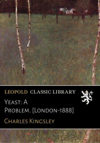 Yeast: A Problem. [London-1888]