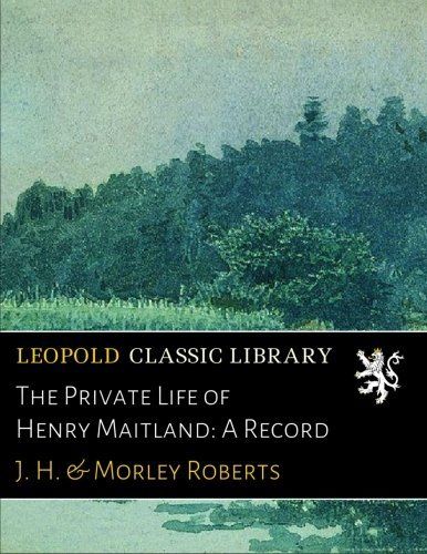 The Private Life of Henry Maitland: A Record