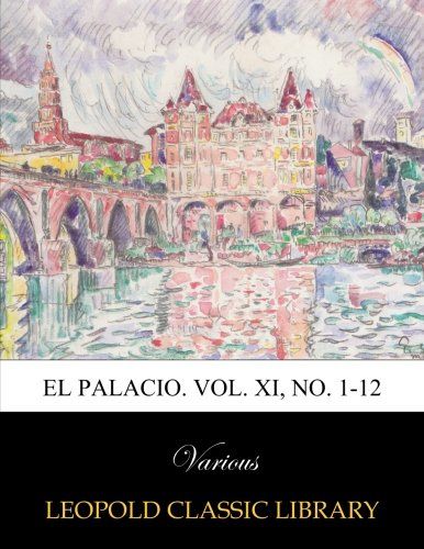 El Palacio. Vol. XI, No. 1-12 (Spanish Edition)