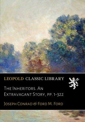 The Inheritors. An Extravagant Story, pp. 1-322