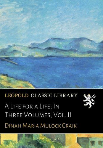 A Life for a Life; In Three Volumes, Vol. II
