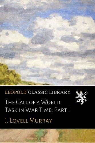 The Call of a World Task in War Time; Part I