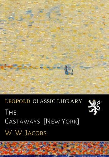 The Castaways. [New York]