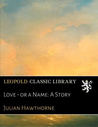Love - or a Name: A Story