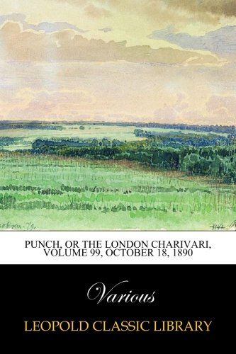 Punch, or the London Charivari, Volume 99, October 18, 1890