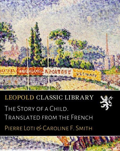 The Story of a Child. Translated from the French