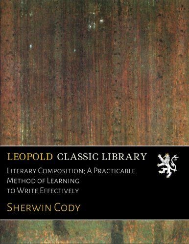Literary Composition; A Practicable Method of Learning to Write Effectively