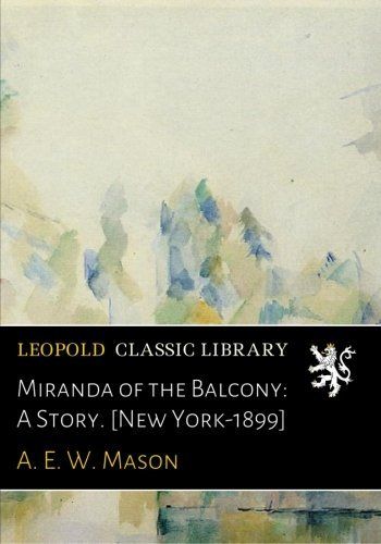 Miranda of the Balcony: A Story. [New York-1899]