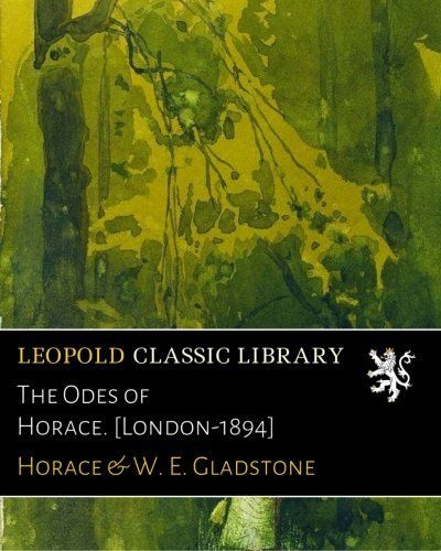 The Odes of Horace. [London-1894] (Latin Edition)