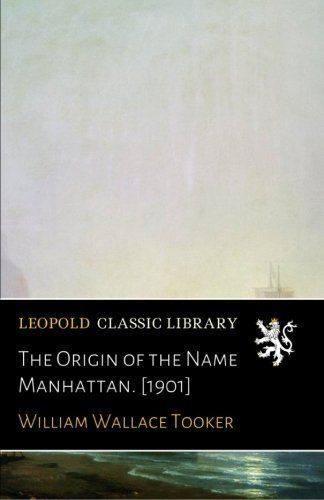 The Origin of the Name Manhattan. [1901]
