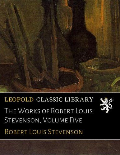The Works of Robert Louis Stevenson, Volume Five