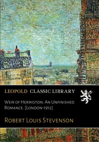 Weir of Hermiston: An Unfinished Romance. [London-1912]