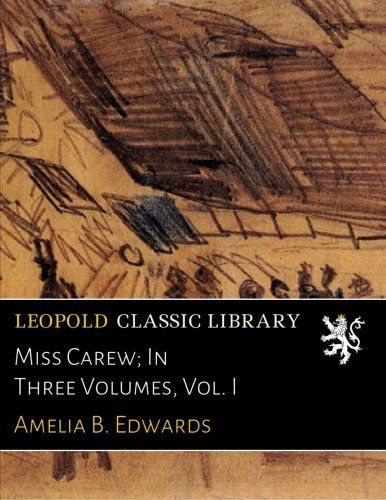 Miss Carew; In Three Volumes, Vol. I