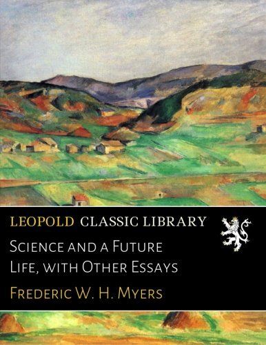 Science and a Future Life, with Other Essays