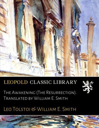 The Awakening (The Resurrection). Translated by William E. Smith