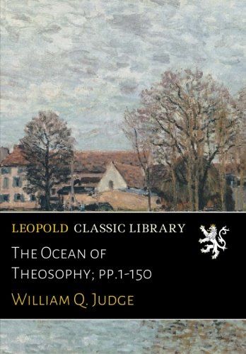 The Ocean of Theosophy; pp.1-150