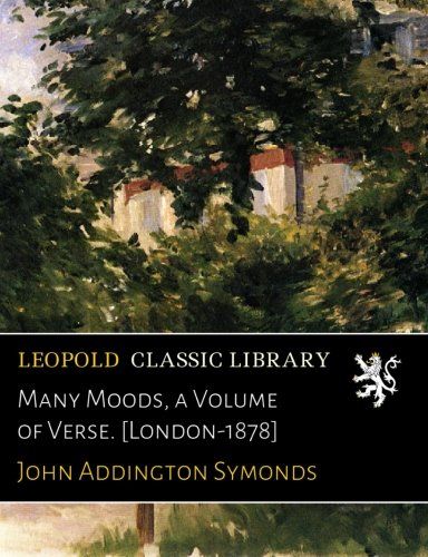 Many Moods, a Volume of Verse. [London-1878]