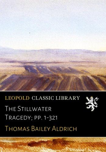 The Stillwater Tragedy; pp. 1-321