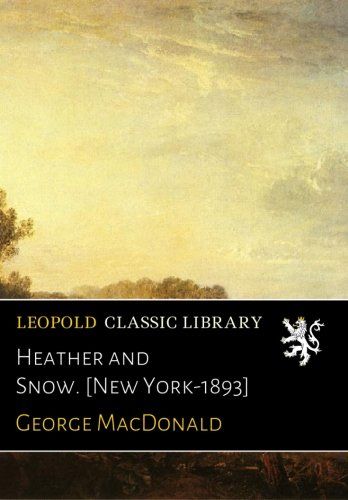 Heather and Snow. [New York-1893]