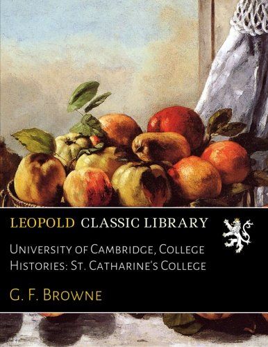 University of Cambridge, College Histories: St. Catharine's College