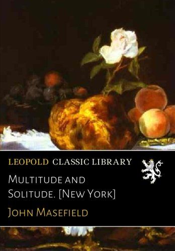 Multitude and Solitude. [New York]