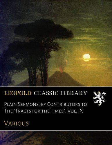 Plain Sermons, by Contributors to The "Tracts for the Times", Vol. IX