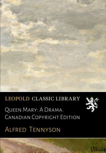 Queen Mary: A Drama. Canadian Copyright Edition