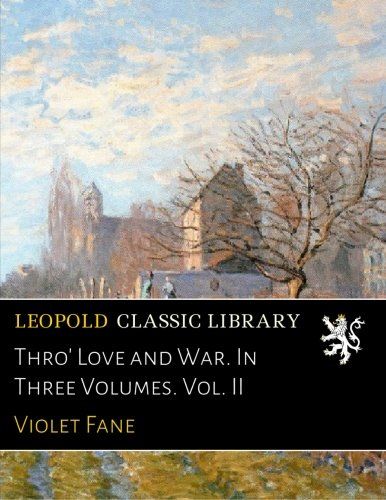 Thro' Love and War. In Three Volumes. Vol. II