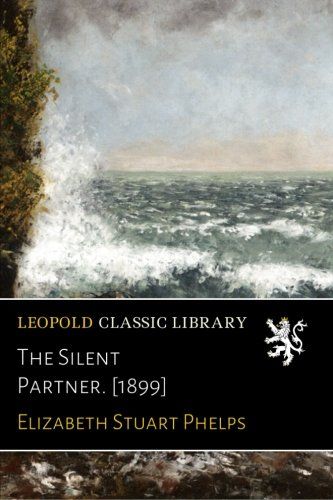 The Silent Partner. [1899]