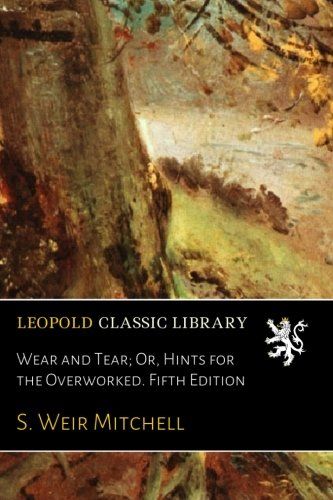 Wear and Tear; Or, Hints for the Overworked. Fifth Edition