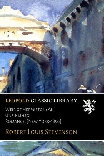 Weir of Hermiston: An Unfinished Romance. [New York-1896]