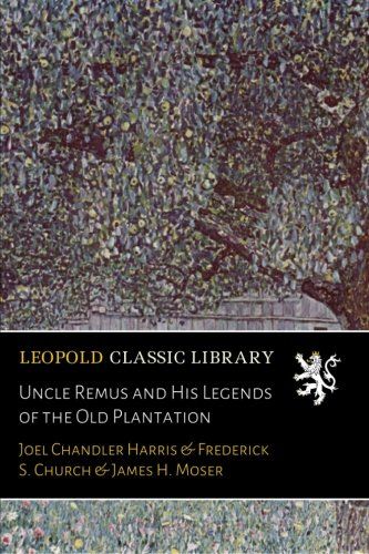 Uncle Remus and His Legends of the Old Plantation