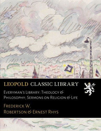 Everyman's Library: Theology & Philosophy; Sermons on Religion & Life
